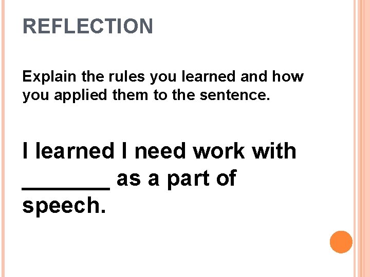 REFLECTION Explain the rules you learned and how you applied them to the sentence.