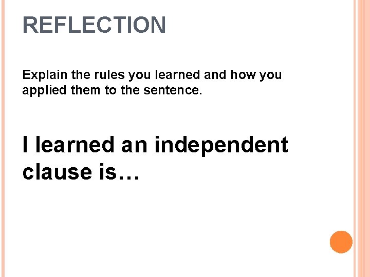 REFLECTION Explain the rules you learned and how you applied them to the sentence.