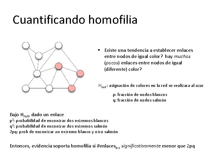 Cuantificando homofilia § Existe una tendencia a establecer enlaces entre nodos de igual color?