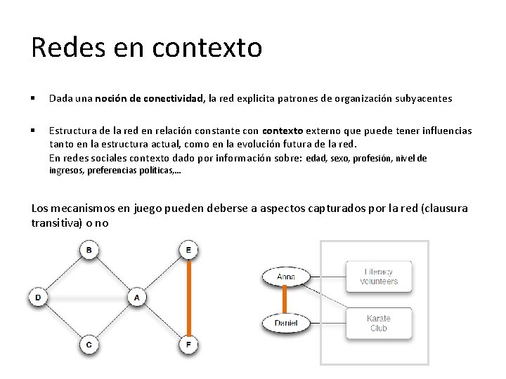 Redes en contexto § Dada una noción de conectividad, la red explicita patrones de