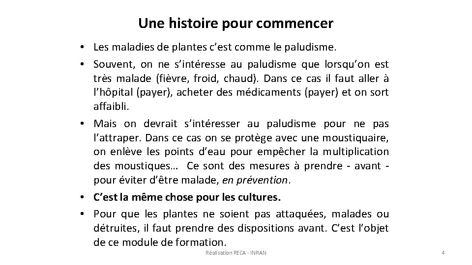 Une histoire pour commencer • Les maladies de plantes c’est comme le paludisme. •