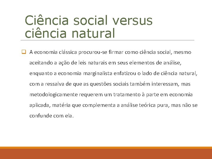 Ciência social versus ciência natural q A economia clássica procurou se firmar como ciência