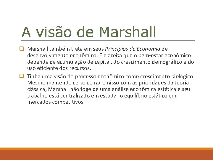 A visão de Marshall q Marshall também trata em seus Princípios de Economia de