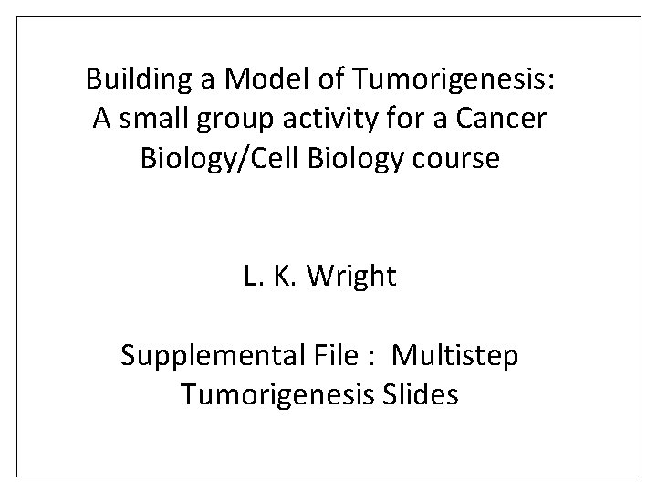 Building a Model of Tumorigenesis: A small group activity for a Cancer Biology/Cell Biology