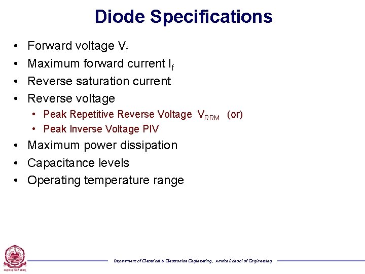 Diode Specifications • • Forward voltage Vf Maximum forward current If Reverse saturation current