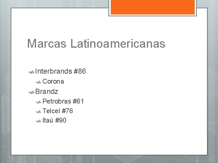 Marcas Latinoamericanas Interbrands #86 Corona Brandz Petrobras #61 Telcel #76 Itaú #90 