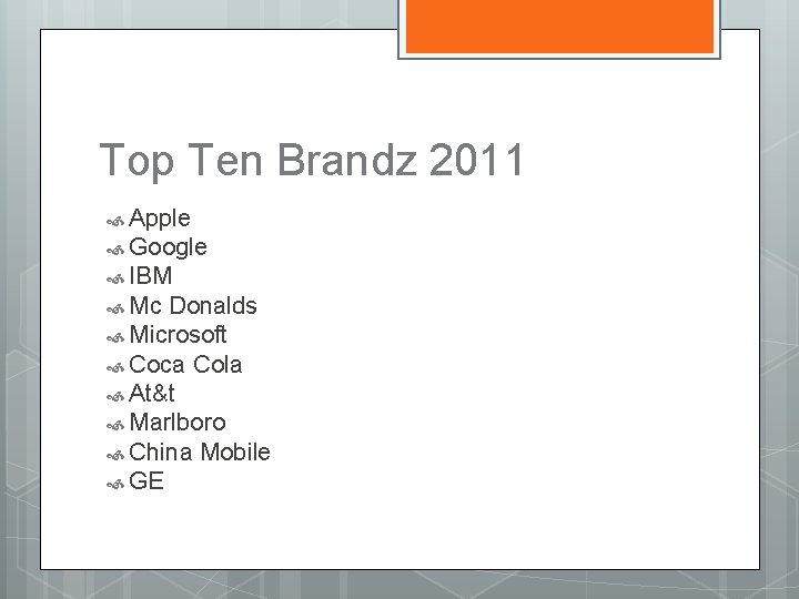 Top Ten Brandz 2011 Apple Google IBM Mc Donalds Microsoft Coca Cola At&t Marlboro
