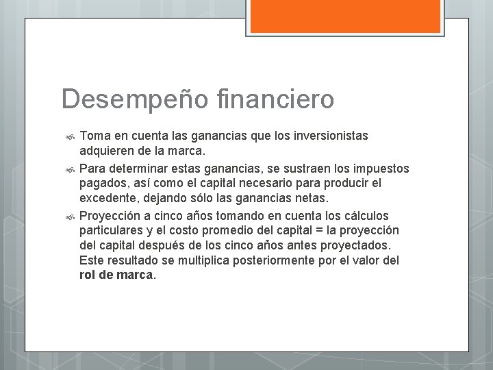 Desempeño financiero Toma en cuenta las ganancias que los inversionistas adquieren de la marca.