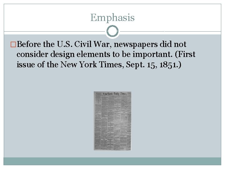 Emphasis �Before the U. S. Civil War, newspapers did not consider design elements to