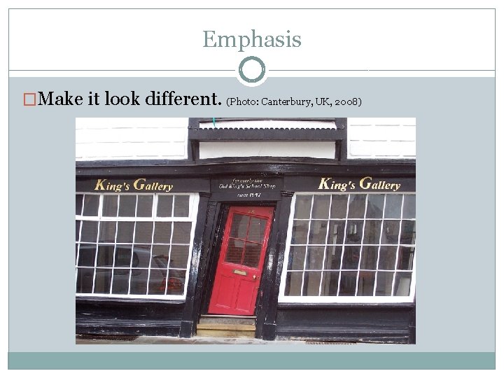 Emphasis �Make it look different. (Photo: Canterbury, UK, 2008) 