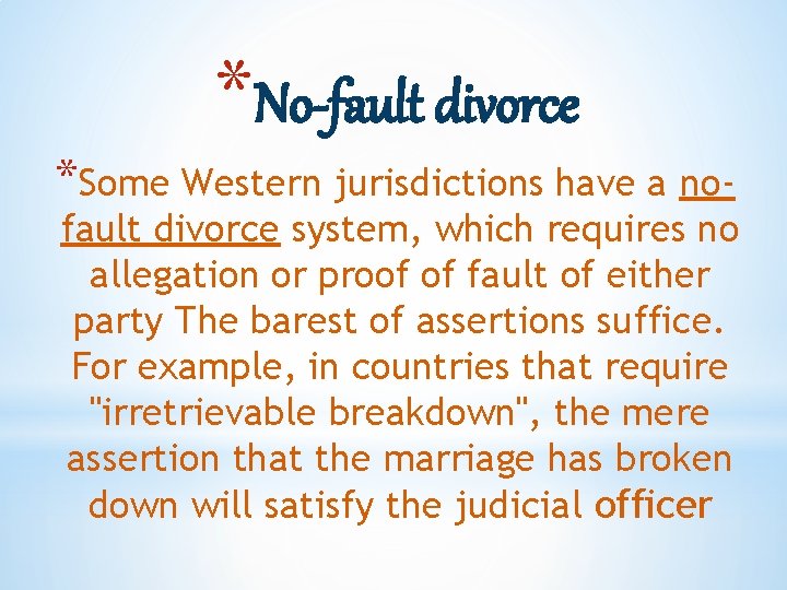 *No-fault divorce *Some Western jurisdictions have a no- fault divorce system, which requires no