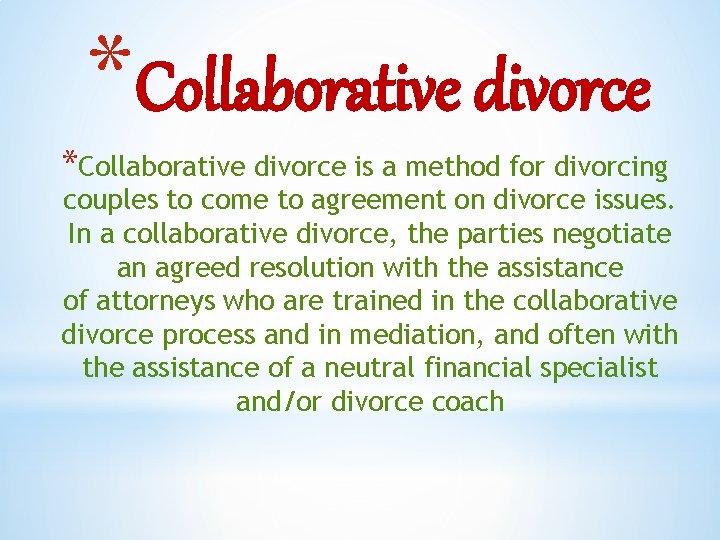 *Collaborative divorce is a method for divorcing couples to come to agreement on divorce