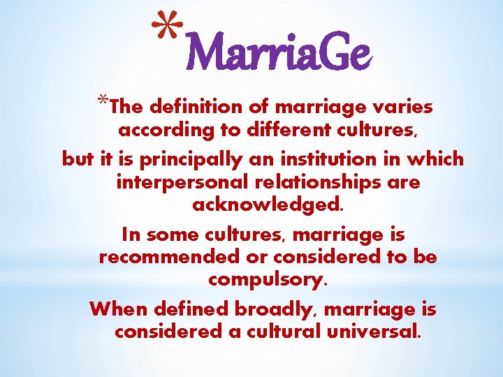 *Marria. Ge *The definition of marriage varies according to different cultures, but it is