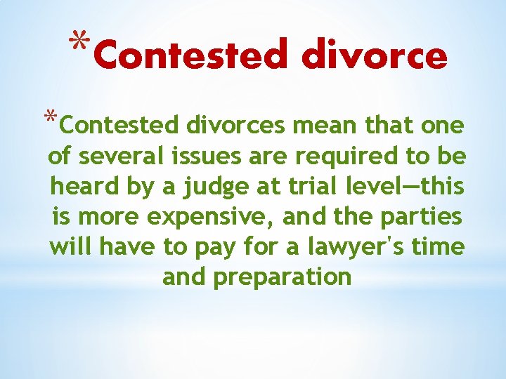 *Contested divorces mean that one of several issues are required to be heard by