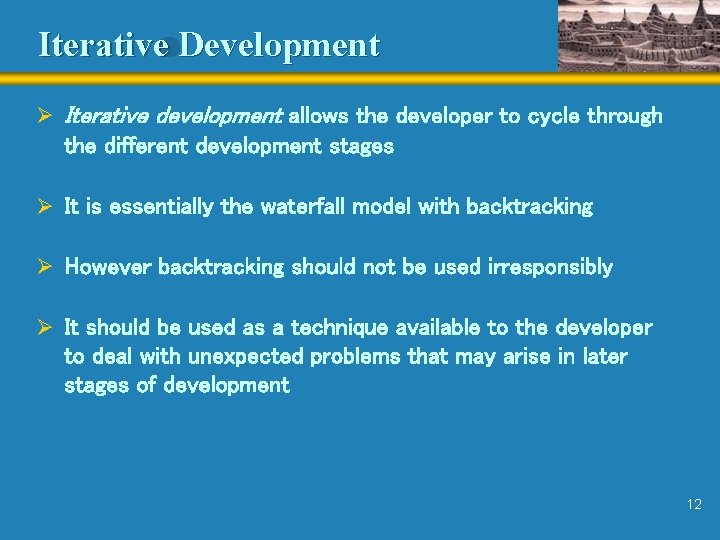 Iterative Development Ø Iterative development allows the developer to cycle through the different development
