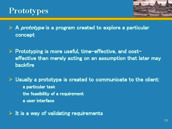 Prototypes Ø A prototype is a program created to explore a particular concept Ø