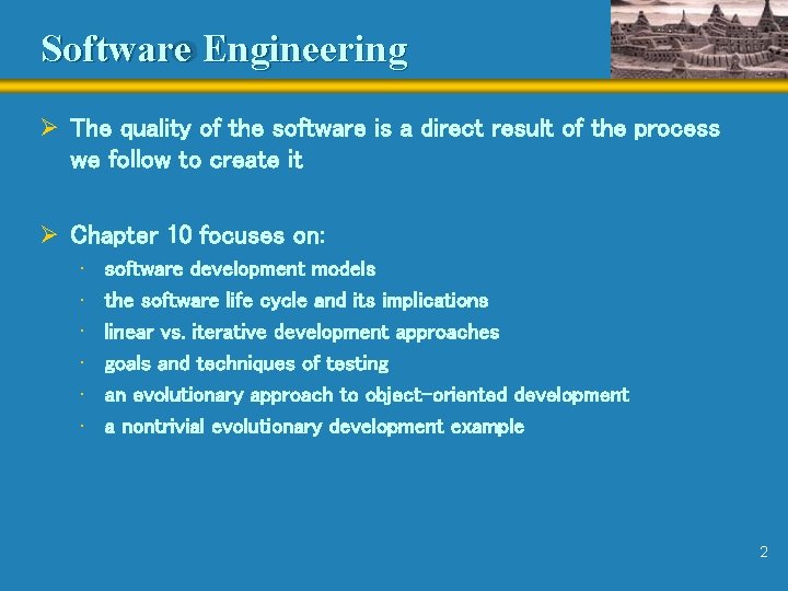 Software Engineering Ø The quality of the software is a direct result of the