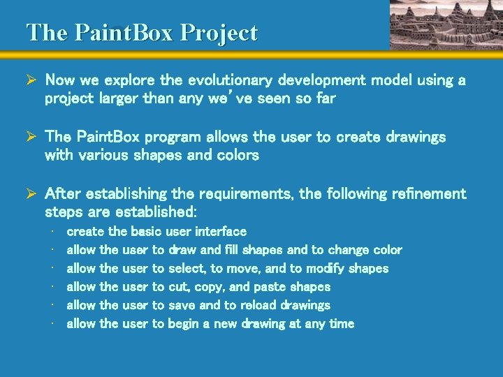 The Paint. Box Project Ø Now we explore the evolutionary development model using a