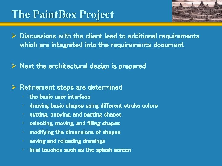 The Paint. Box Project Ø Discussions with the client lead to additional requirements which