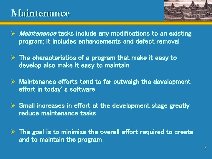 Maintenance Ø Maintenance tasks include any modifications to an existing program; it includes enhancements