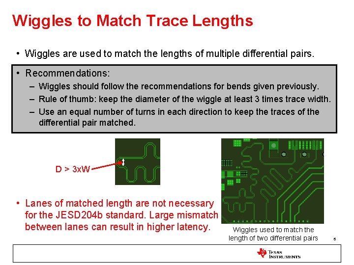 Wiggles to Match Trace Lengths • Wiggles are used to match the lengths of