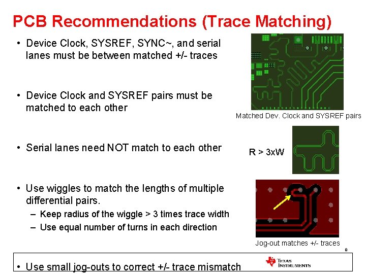 PCB Recommendations (Trace Matching) • Device Clock, SYSREF, SYNC~, and serial lanes must be