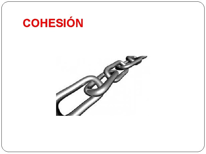 COHESIÓN COHESIÓN