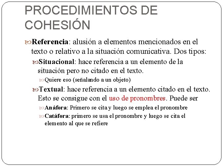 PROCEDIMIENTOS DE COHESIÓN Referencia: alusión a elementos mencionados en el texto o relativo a PROCEDIMIENTOS DE COHESIÓN Referencia: alusión a elementos mencionados en el texto o relativo a