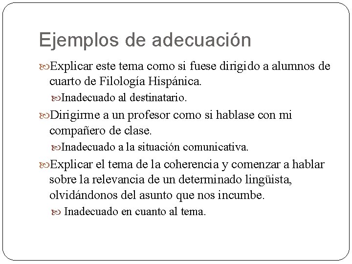 Ejemplos de adecuación Explicar este tema como si fuese dirigido a alumnos de cuarto Ejemplos de adecuación Explicar este tema como si fuese dirigido a alumnos de cuarto
