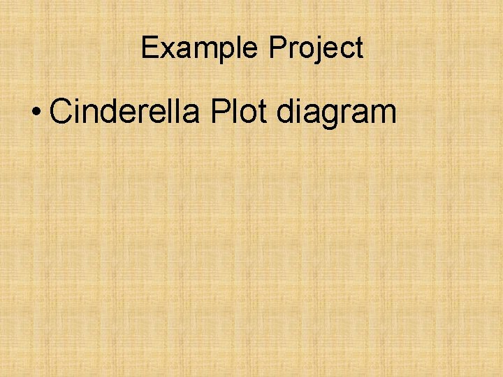 Example Project • Cinderella Plot diagram 