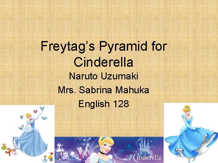 Freytag’s Pyramid for Cinderella Naruto Uzumaki Mrs. Sabrina Mahuka English 128 