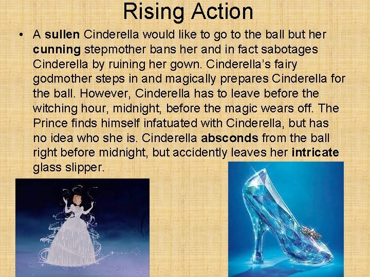 Rising Action • A sullen Cinderella would like to go to the ball but