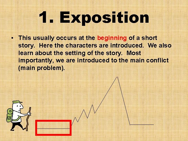 1. Exposition • This usually occurs at the beginning of a short story. Here