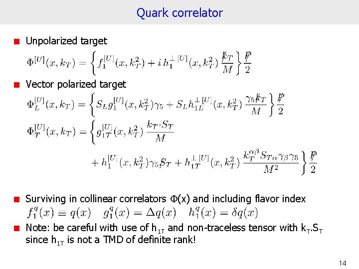 Quark correlator Unpolarized target Vector polarized target Surviving in collinear correlators F(x) and including