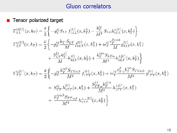 Gluon correlators Tensor polarized target 19 