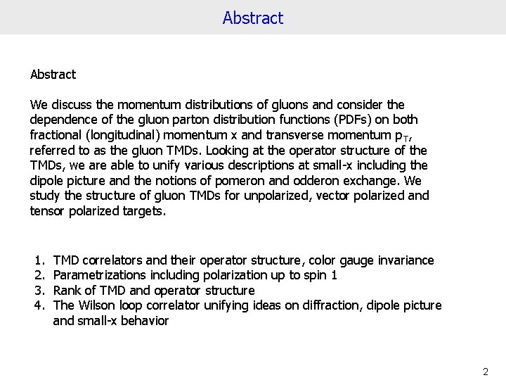 Abstract We discuss the momentum distributions of gluons and consider the dependence of the