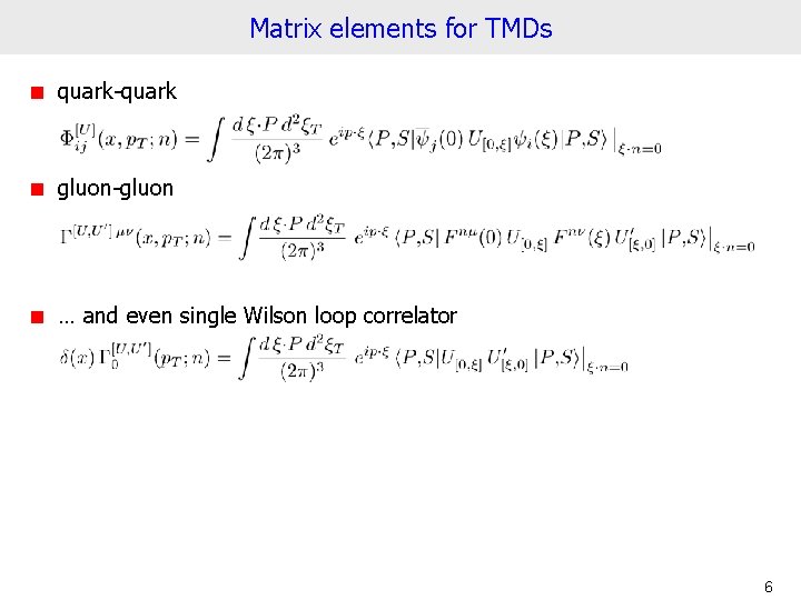 Matrix elements for TMDs quark-quark gluon-gluon … and even single Wilson loop correlator 6