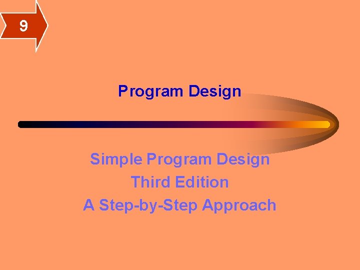 9 Program Design Simple Program Design Third Edition A Step-by-Step Approach 9 Program Design Simple Program Design Third Edition A Step-by-Step Approach