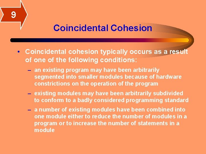 9 Coincidental Cohesion • Coincidental cohesion typically occurs as a result of one of 9 Coincidental Cohesion • Coincidental cohesion typically occurs as a result of one of