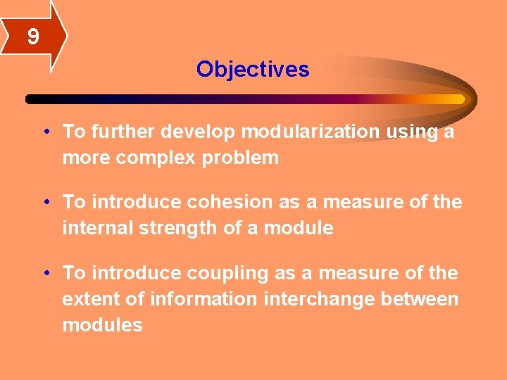 9 Objectives • To further develop modularization using a more complex problem • To 9 Objectives • To further develop modularization using a more complex problem • To