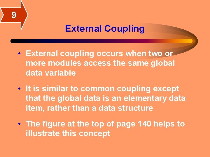 9 External Coupling • External coupling occurs when two or more modules access the 9 External Coupling • External coupling occurs when two or more modules access the