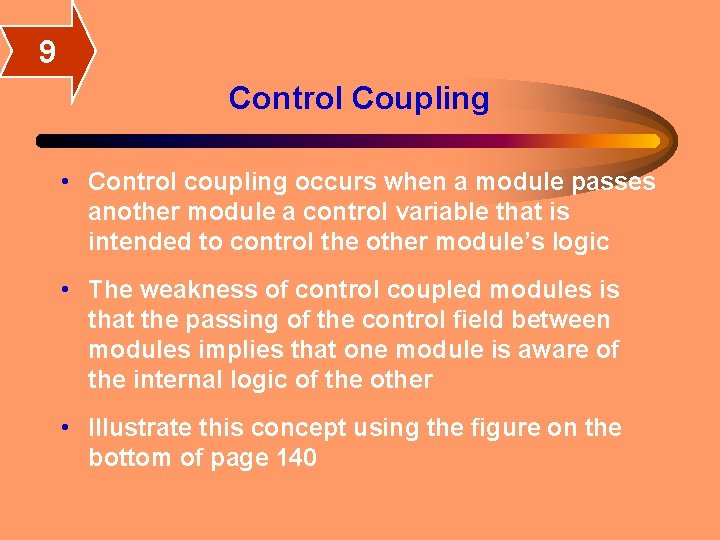 9 Control Coupling • Control coupling occurs when a module passes another module a 9 Control Coupling • Control coupling occurs when a module passes another module a