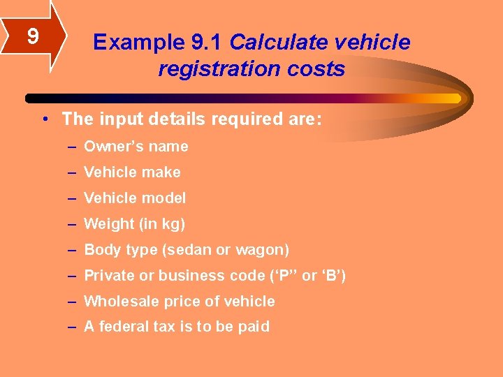 9 Example 9. 1 Calculate vehicle registration costs • The input details required are: 9 Example 9. 1 Calculate vehicle registration costs • The input details required are: