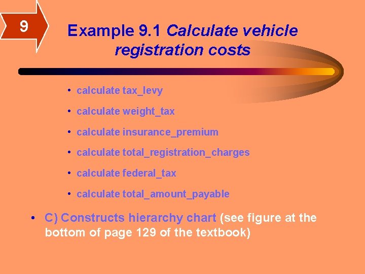 9 Example 9. 1 Calculate vehicle registration costs • calculate tax_levy • calculate weight_tax 9 Example 9. 1 Calculate vehicle registration costs • calculate tax_levy • calculate weight_tax