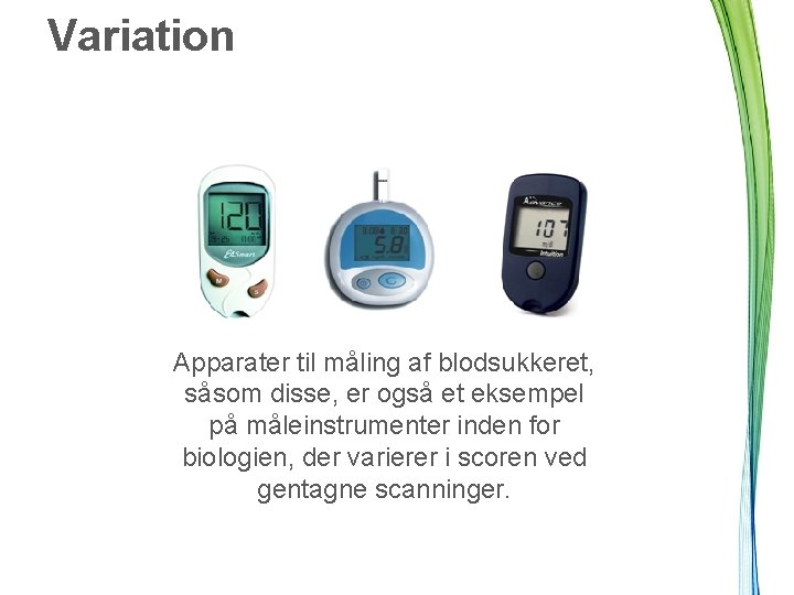 Variation Apparater til måling af blodsukkeret, såsom disse, er også et eksempel på måleinstrumenter
