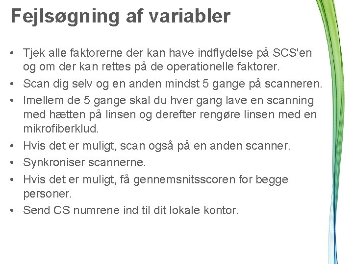 Fejlsøgning af variabler • Tjek alle faktorerne der kan have indflydelse på SCS'en og