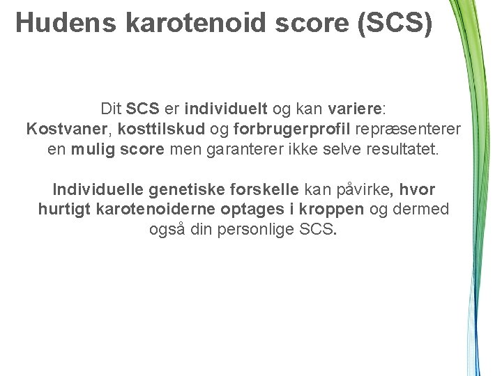 Hudens karotenoid score (SCS) Dit SCS er individuelt og kan variere: Kostvaner, kosttilskud og