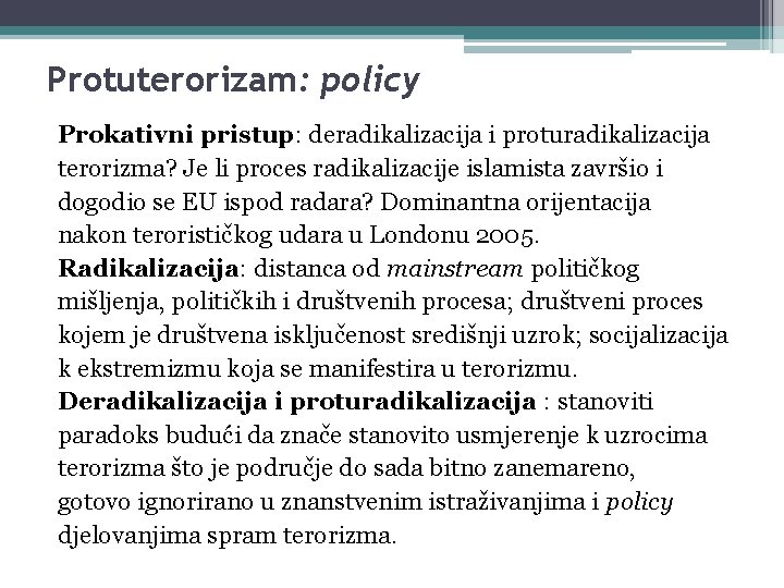 Protuterorizam: policy Prokativni pristup: deradikalizacija i proturadikalizacija terorizma? Je li proces radikalizacije islamista završio