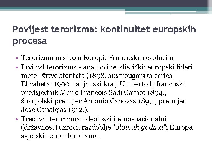 Povijest terorizma: kontinuitet europskih procesa • Terorizam nastao u Europi: Francuska revolucija • Prvi