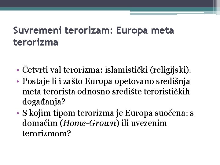 Suvremeni terorizam: Europa meta terorizma • Četvrti val terorizma: islamistički (religijski). • Postaje li Suvremeni terorizam: Europa meta terorizma • Četvrti val terorizma: islamistički (religijski). • Postaje li